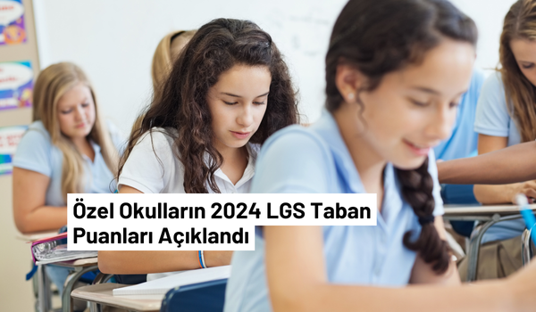 ozel-okullarin-lgs-2024-taban-puanlari-aciklandi