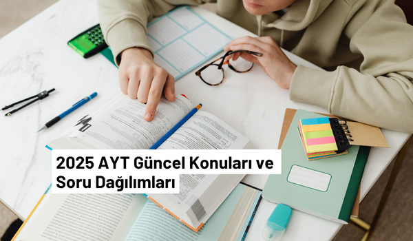 2025-ayt-guncel-konulari-ve-soru-dagilimlari